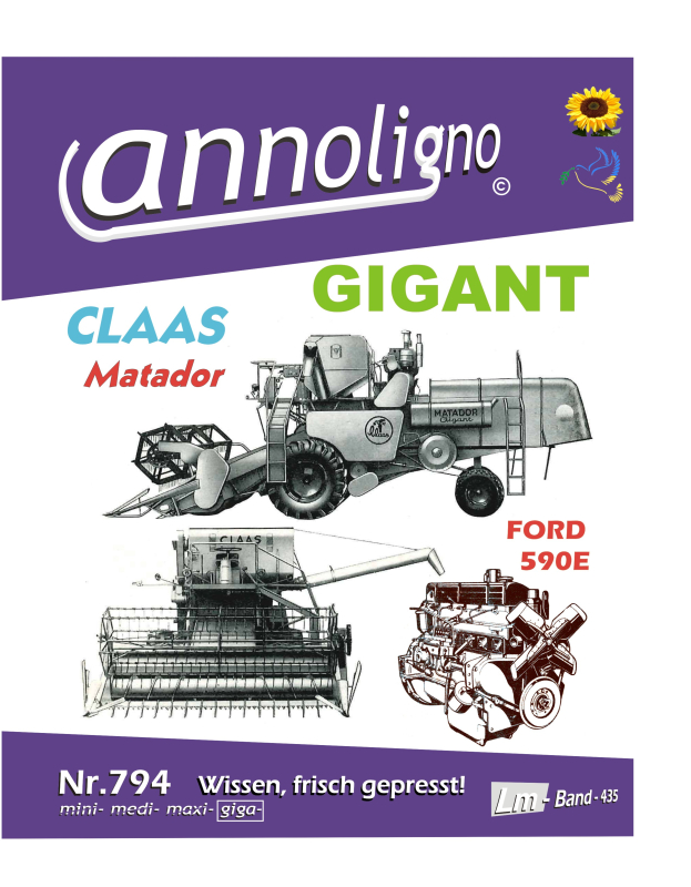 CLAAS Mähdrescher Typ Matador GIGANT  & 6 Zyl. FORD Diesel Motor 590E Bild- Bedienungsanleitung & Bild- Ersatzteilliste & Explosionszeichnungen  - annoligno 794